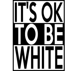 It's OK to be White Meme Template