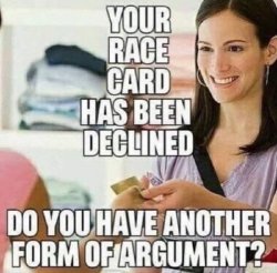 Your race card has been declined Meme Template
