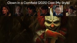 Clown in a Cornfield (2025) Cast (My Style) Meme Template