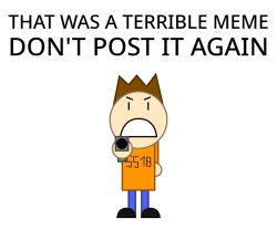 That was a terrible meme Meme Template