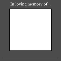 In loving memory of blank Meme Template