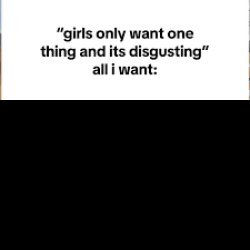 Girls only want one thing Meme Template