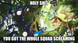 You got the whole squad screaming Meme Template