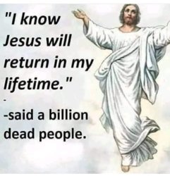 "I know Jesus will return in my lifetime" Meme Template