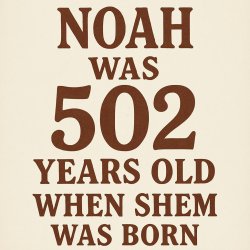 How old was Noah when his wife gave birth to Meme Template