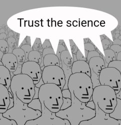 "trust the science" Meme Template