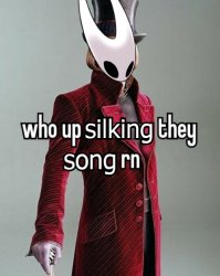 who up silking they song rn Meme Template