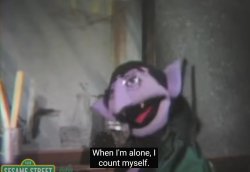 When i'm alone i count myself Meme Template