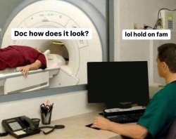 Doc how does it look? lol hold on fam Meme Template
