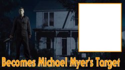 If Who Becomes Michael Myers' Target Meme Template