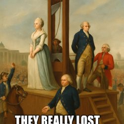Create a meme about the guillotining of the King and Queen. Must Meme Template