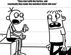 They start with the furries Meme Template