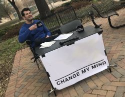 Change my mind Meme Template