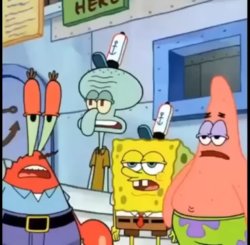 Damn bro you got the whole squad laughing spongebob Meme Template