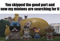 You skipped the good part Meme Template