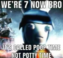 We're 7 now bro Meme Template