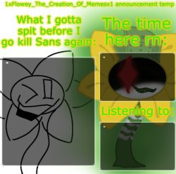 1xFloweyTheCreationOfMemesx1 announcement template Meme Template