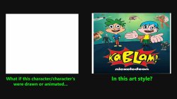 What if a Character Were Drawn in KaBlam Style Meme Template