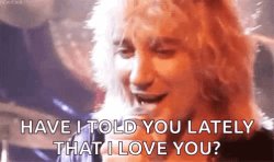 Have I Told You Lately That I Love You Meme Template