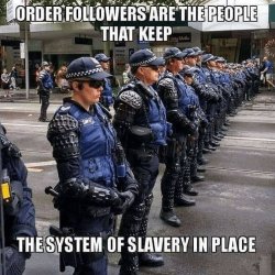 Order followers keep the system of slavery in place Meme Template