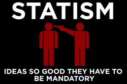 Statism... ideas so good they have to be mandatory Meme Template