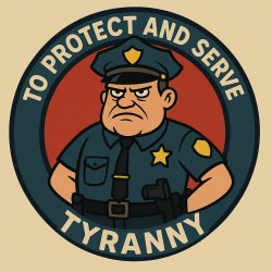 To protect and serve tyranny Meme Template
