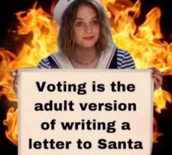 Voting is the adult version of writing a letter to Santa Meme Template