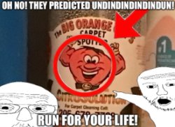 OH NO THEY PREDICTED UNDINDINDINDINDUN! RUN FOR YOUR LIFE! Meme Template