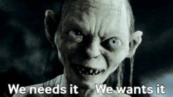 Gollum We wants it Meme Template