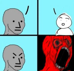 NPC told truth starts raging Meme Template