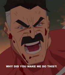 Why did you make me do this? Meme Template