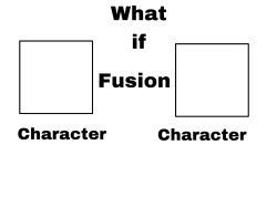 Fusion what if Meme Template