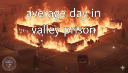 VALLEY PRISON MAYHEM Meme Template