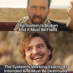 The system is working as intended and must be destroyed Meme Template