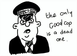 The only good cop is a dead one Meme Template