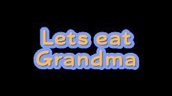 Lets eat grandma Meme Template