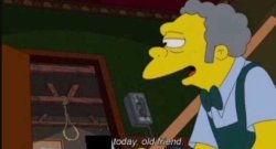 Moe sizlac today old friend Meme Template