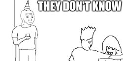 They don't know Meme Template