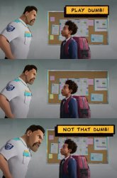 play dumb! Meme Template