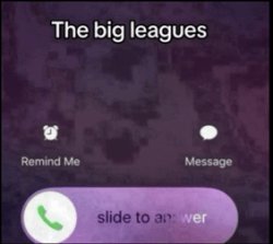 The big leagues calling Meme Template