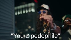 You a pedophile Meme Template