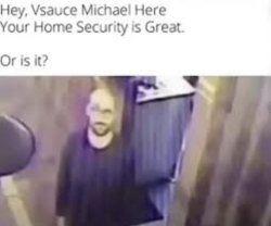 your home security is great Meme Template