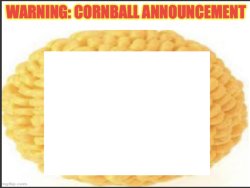 cornball announcement Meme Template