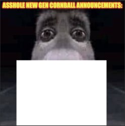 asshole new gen cornball announcements Meme Template