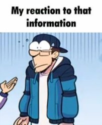 My reaction to that info Meme Template