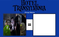 Hotel Transylvania - Group Meme Template Meme Template