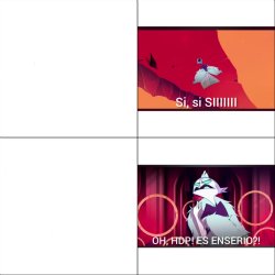 Si, si SIIIIIII OH HDP ES ENSERIO?! Meme Template