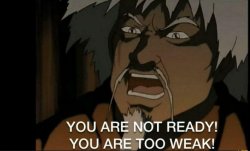 You are not ready you are too weak Meme Template