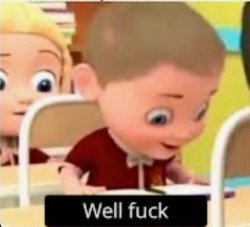 Well f___ Meme Template