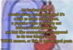 im lowkey sick of rewrite Meme Template